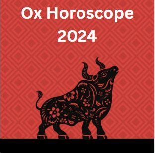 ox horoscope 2024|Ox Horoscope 2024: Career, Love, and Money Predictions .